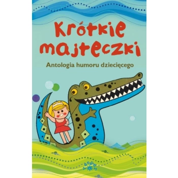 Krótkie Majteczki - Antologia Humoru Dziecięcego
